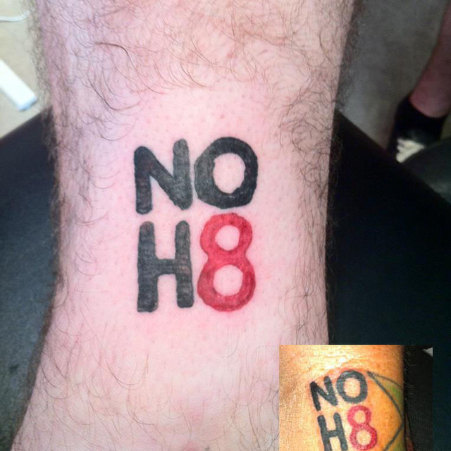 Chip Whitehouse - I am currently an apprentice to become a Tattoo Artist at Flying Colors Tattoo in Napa, CA. And I decided the FIRST tattoo I would ever attempt would be the "NOH8" logo. I am a gay male, and seeing all these kids struggling with their sexuality and committing suicide because of it. It just really hit home makes me incredibly sad. But the NOH8 Campaign gives me hope. And I live my life WITH NO HATE! Just Love. This is actually my leg. It was the FIRST tattoo I have ever done on real skin, and I did it on myself! That's what Tattoo Artists ALL GO through! After I finished this one, my mentor and teacher (Laura Bennett Johnson) wanted me to tattoo the exact same thing on her arm (Bottom Right). If you are ever in Napa, California, come by Flying Colors Tattoo and say hi! Chip Whitehouse - I am currently an apprentice to become a Tattoo Artist at Flying Colors Tattoo in Napa, CA. And I decided the FIRST tattoo I would ever attempt would be the "NOH8" logo. I am a gay male, and seeing all these kids struggling with their sexuality and committing suicide because of it. It just really hit home makes me incredibly sad. But the NOH8 Campaign gives me hope. And I live my life WITH NO HATE! Just Love. This is actually my leg. It was the FIRST tattoo I have ever done on real skin, and I did it on myself! That's what Tattoo Artists ALL GO through! After I finished this one, my mentor and teacher (Laura Bennett Johnson) wanted me to tattoo the exact same thing on her arm (Bottom Right). If you are ever in Napa, California, come by Flying Colors Tattoo and say hi!